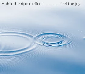 A drop of water creating ripples, symbolizing the ripple effect of positive actions. Text reads 'Ah, the ripple effect... feel the joy,' supported by Counselling with Kim.